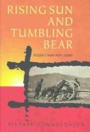 Cover of: The war of the rising sun and tumbling bear: a military history of the Russo-Japanese War, 1904-5