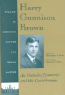Cover of: Harry Gunnison Brown: an Orthodox economist and his contributions