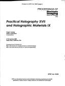 Cover of: Practical holography XVII and Holographic materials IX: 21-23 January, 2003, Santa Clara, California, USA
