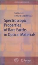 Cover of: Spectroscopic properties of rare earths in optical materials by Guokui Liu, Bernard Jacquier, eds.