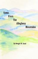 Views from the Allegheny Mountains by Dwight W. Good