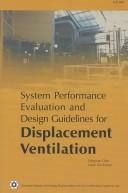 Cover of: System performance evaluation and design guidelines for displacement ventilation by Qingyan Chen