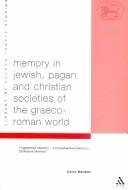 Cover of: Memory in Jewish, pagan, and Christian societies of the Graeco-Roman world