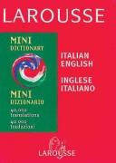 Cover of: Larousse mini dizionario italiano-inglese, inglese-italiano =: [Larousse mini dictionary Italian-English, English-Italian]