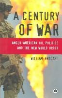 Cover of: A century of war by William Engdahl, William Engdahl