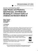 Cover of: Laser physics and photonics, spectroscopy, and molecular modeling III: Coherent optics of ordered and random media III : Saratov Fall meeting 2002 : 1-4 October, 2002, Saratov, Russia