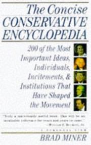 Cover of: The concise conservative encyclopedia: 200 of the most important ideas, individuals, incitements, and institutions that have shaped the movement : a personal view