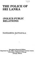 Cover of: The police of Sri Lanka: (police-public relations)