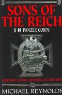 Cover of: Sons of the Reich: the history of II SS Panzer Corps in Normandy, Arnhem, the Ardennes, and on the Eastern Front