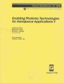 Cover of: Enabling photonic technologies for aerospace applications V by Andrew R. Pirich, Edward W. Taylor, Michael J. Hayduk ... [et al.], chairs/editors ; sponsored and published by SPIE--the International Society for Optical Engineering.