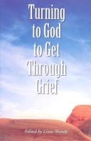 Cover of: Turning to God to get through grief
