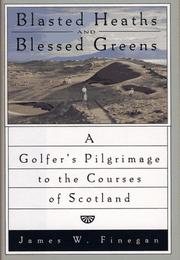 Cover of: Blasted heaths and blessed greens: a golfer's pilgrimage to the courses of Scotland