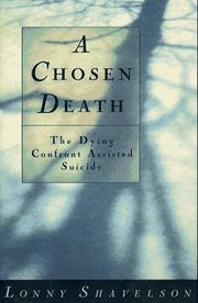 Cover of: A chosen death: the dying confront assisted suicide