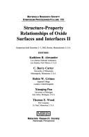 Cover of: Structure-property relationships of oxide surfaces and interfaces II by editors, Kathleen B. Alexander ... [et al.].
