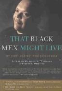 That Black men might live by Charles R. Williams, Reverend Charles Williams, Vernon A. Williams