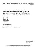 Cover of: Manipulation and analysis of biomolecules, cells, and tissues by Dan V. Nicolau ... [et al.], chairs/editors ; sponsored ... by SPIE--the International Society for Optical Engineering.