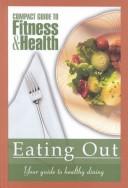 Cover of: Eating out: your guide to healthy dining