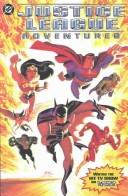 Cover of: Justice League adventures by Dan Slott ... [et al.], writers ; Min S. Ku, John Delaney, Chris Jones, pencillers ; Dan Davis ... [et al.], inkers ; John Kalisz, colorist ; Kurt Hathaway, letterer.