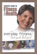 Cover of: Everyday fitness: look good, feel good