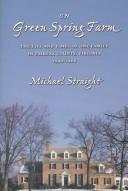 Cover of: On Green Spring Farm by Michael Whitney Straight