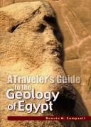 Cover of: A traveler's guide to the geology of Egypt