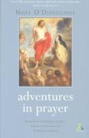 Cover of: Adventures in prayer: reflections on St. Teresa of Avila, St. John of the Cross, and St. Thérèse of Lisieux