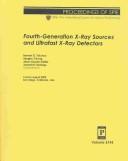 Cover of: Fourth-generation x-ray sources and ultrafast x-ray detectors by Conference on Optics for Fourth-Generation X-ray Sources (2003 San Diego, Calif.)