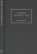 Cover of: A world growing old by Jeremy Seabrook