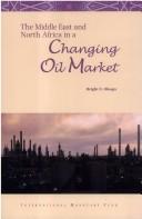 Cover of: The Middle East and North Africa in a changing oil market by Bright Erakpoweri Okogu