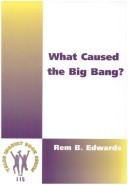 Cover of: What caused the big bang? by Rem Blanchard Edwards