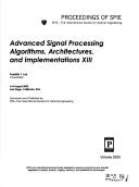 Cover of: Advanced signal processing algorithms, architectures, and implementations XIII: 6-8 August, 2003, San Diego, California, USA
