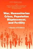 Cover of: War, humanitarian crises, population displacement, and fertility: a review of evidence