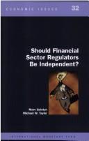 Cover of: Should financial sector regulators be independent?
