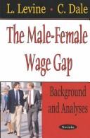 Cover of: The male-female wage gap: background and analyses