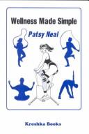 Cover of: Wellness made simple by Patsy Neal