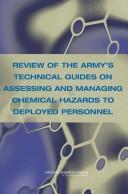 Cover of: Review of the Army's technical guides on assessing and managing chemical hazards to deployed personnel