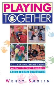 Cover of: Playing together: 101 terrific games and activities that children ages 3-9 can do together