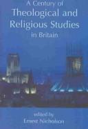 Cover of: A century of theological and religious studies in Britain