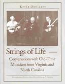 Cover of: Strings of life--: conversations with old-time musicians from Virginia and North Carolina