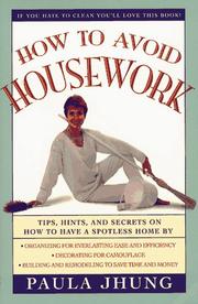Cover of: How to avoid housework: tips, hints, and secrets on how to have a spotless home