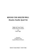 Cover of: Beyond the shelter wall: homeless families speak out