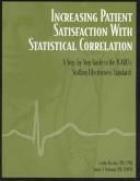 Cover of: Increasing patient satisfaction with statistical correlation: a step-by-step guide to JCAHO's staffing effectiveness standards