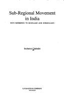 Cover of: Sub-regional movement in India | Snehamoy Chaklader
