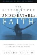 The hidden power of undefeatable faith by Glenda Malmin