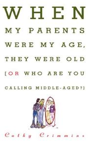 When my parents were my age, they were old, or, Who are you calling middle-aged? by C. E. Crimmins