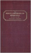 The Mogul emperors of Hindustan, A.D. 1398-A.D. 1707 by Edward Singleton Holden