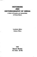 Cover of: Historians and historiography of Orissa: a study in perception and appropriation of Orissan history
