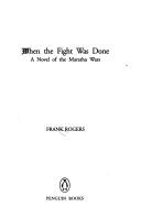 Cover of: When the fight was done: a novel of the Maratha wars