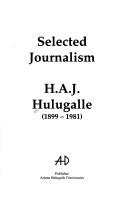 Selected journalism by H. A. J. Hulugalle
