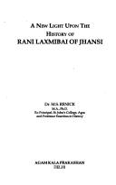 Cover of: A new light upon the history of Rani Laxmibai of Jhansi